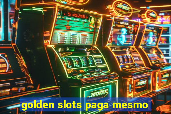 golden slots paga mesmo